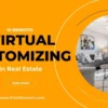 Benefits of Real Estate Virtual Customizing
