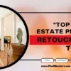 Real Estate Photo Retouching Tips