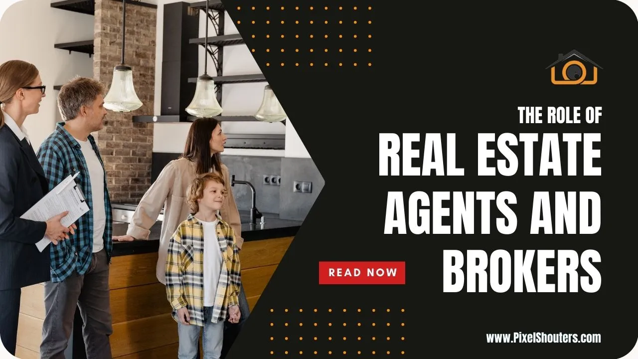The Role of Real Estate Agents and Brokers