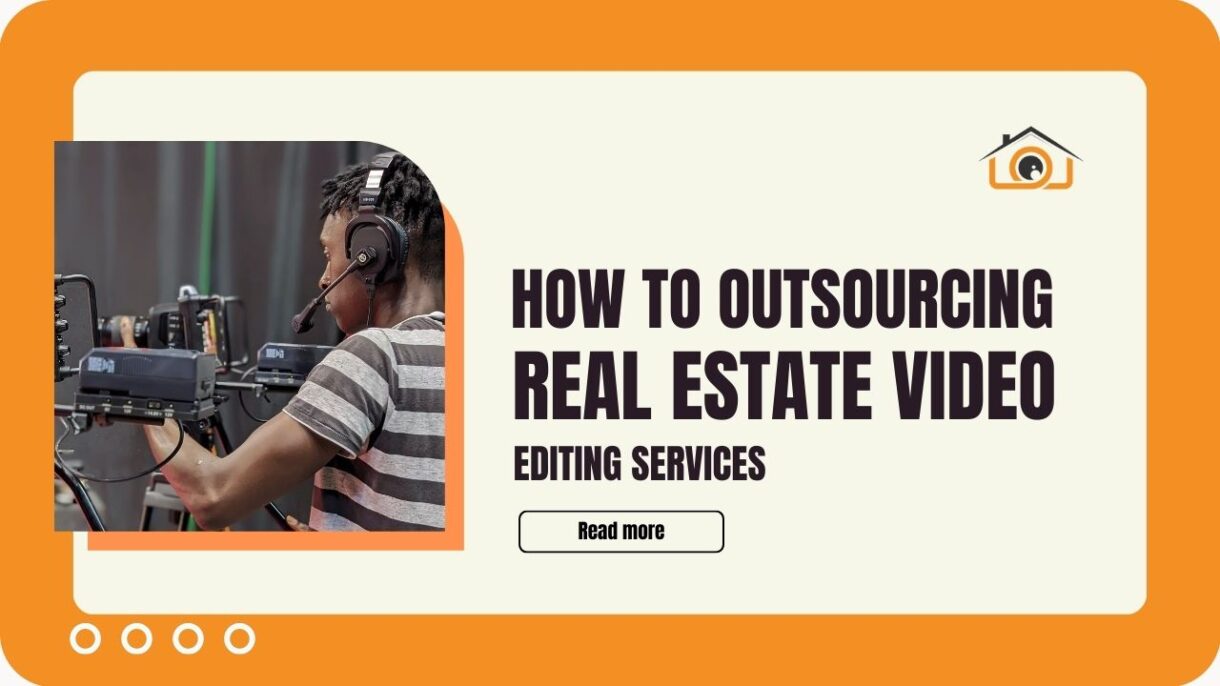 Outsourcing Real Estate Video Editing Services