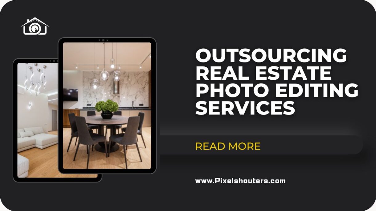 Outsourcing Real Estate Photo Editing Services