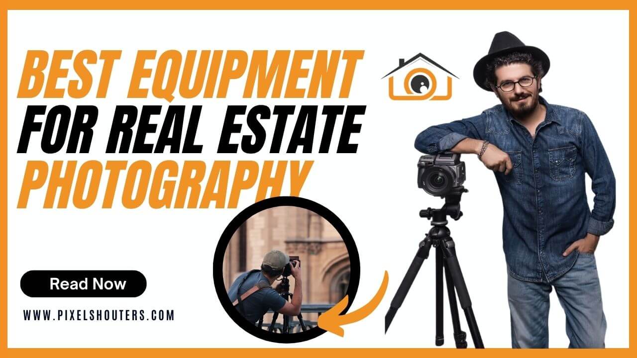 Best Equipment for Real Estate Photography
