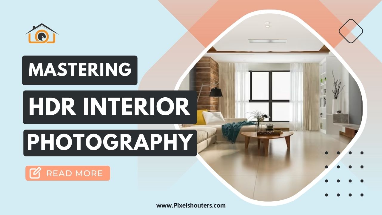 Mastering HDR Interior Photography: Techniques for Stunning Real Estate Images