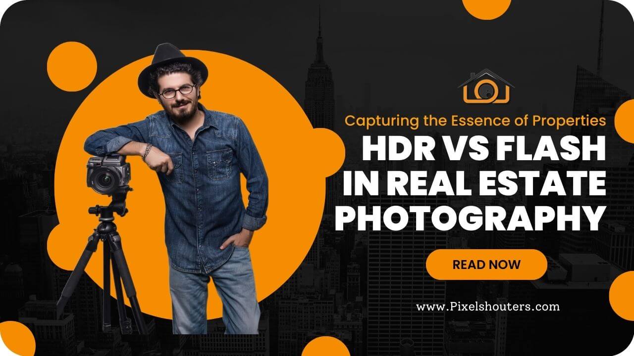 HDR Vs Flash in Real Estate Photography: Capturing the Essence of Properties
