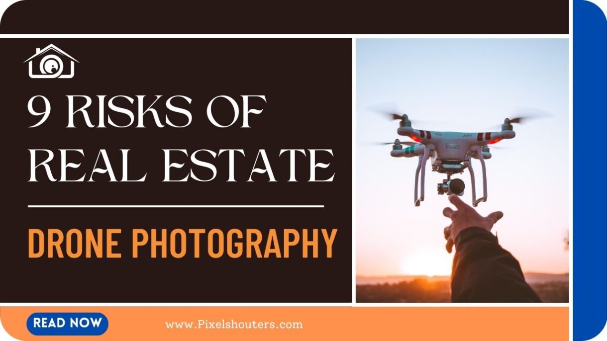 Navigating the 9 Risks of Real Estate Drone Photography