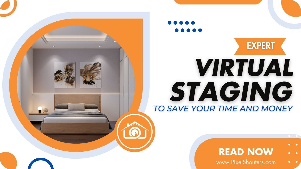 How Expert Virtual Staging Can Save You Time and Money