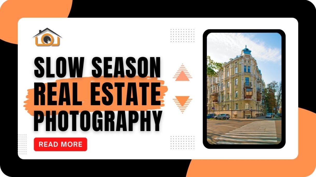 Navigating the Slow Season in Real Estate Photography