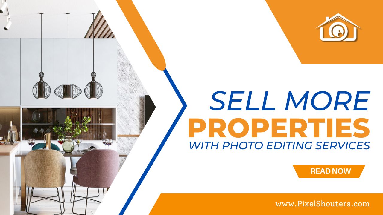 How Real estate photo editing services can help you sell more properties