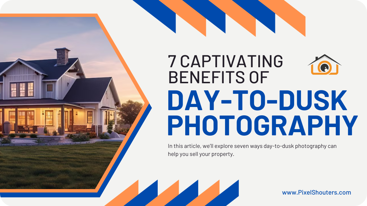 7 Ways Day-to-Dusk Photography Can Help You Sell Your Property