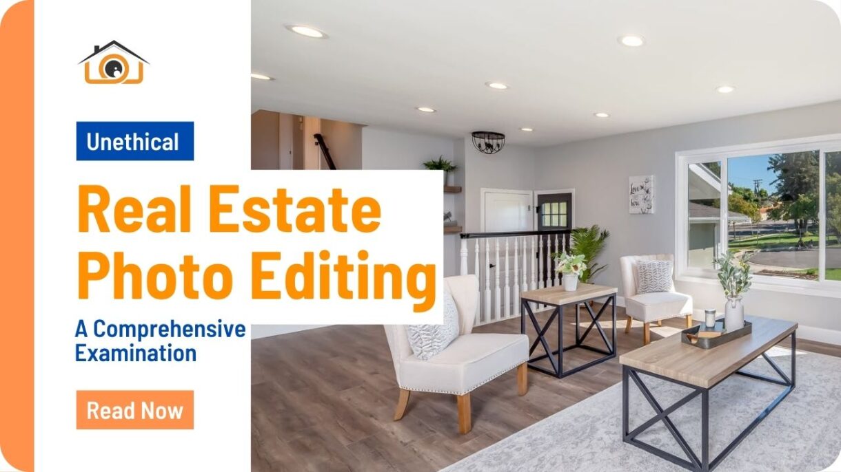 Unethical Real Estate Photo Editing: A Comprehensive Examination