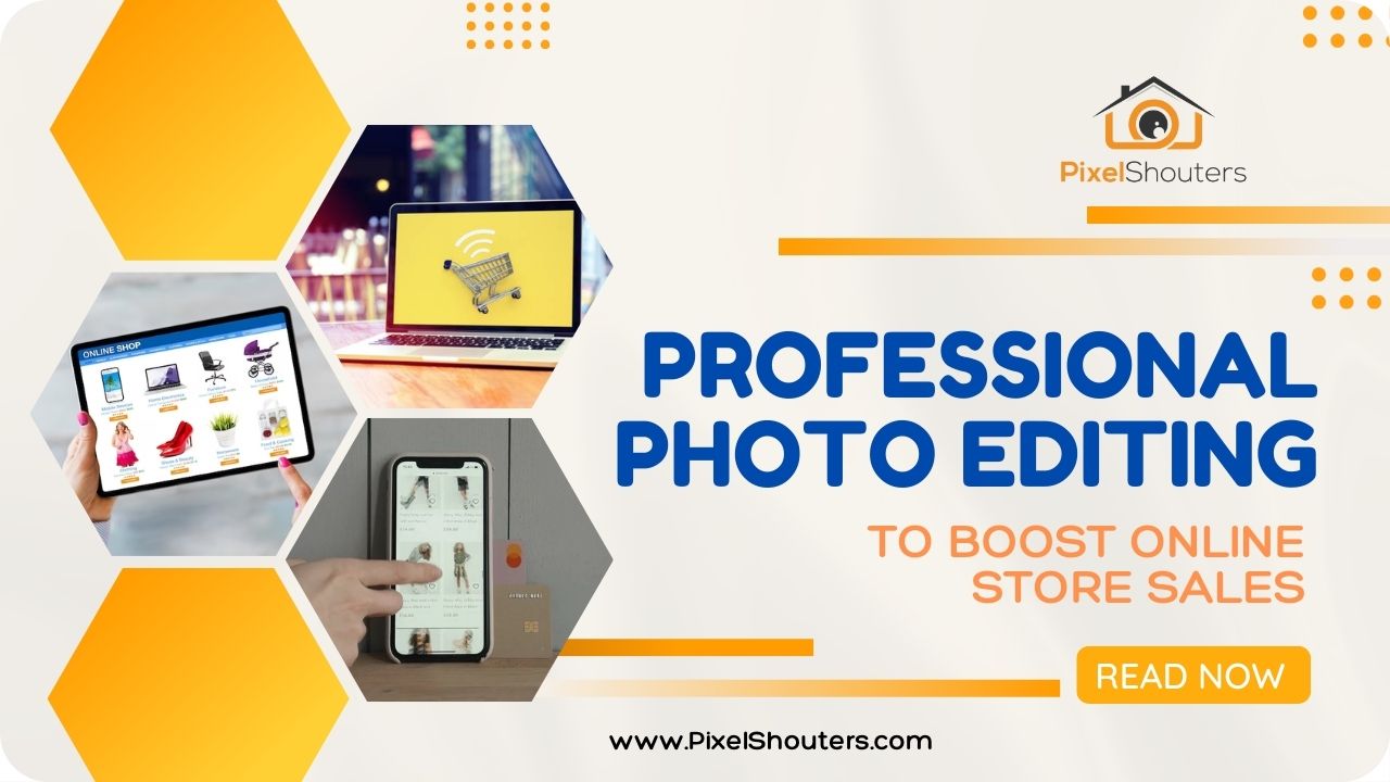 How Professional Photo Editing Services Can Boost the Sales of Your Online Store