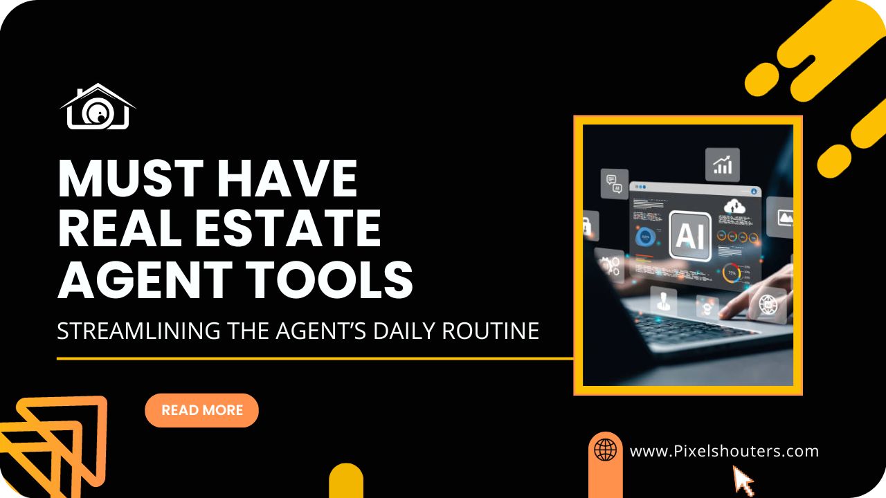 Must-Have Real Estate Agent Tools: Streamlining the Real Estate Agent’s Daily Routine