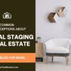 Debunking Common Misconceptions about Virtual Staging in Real Estate