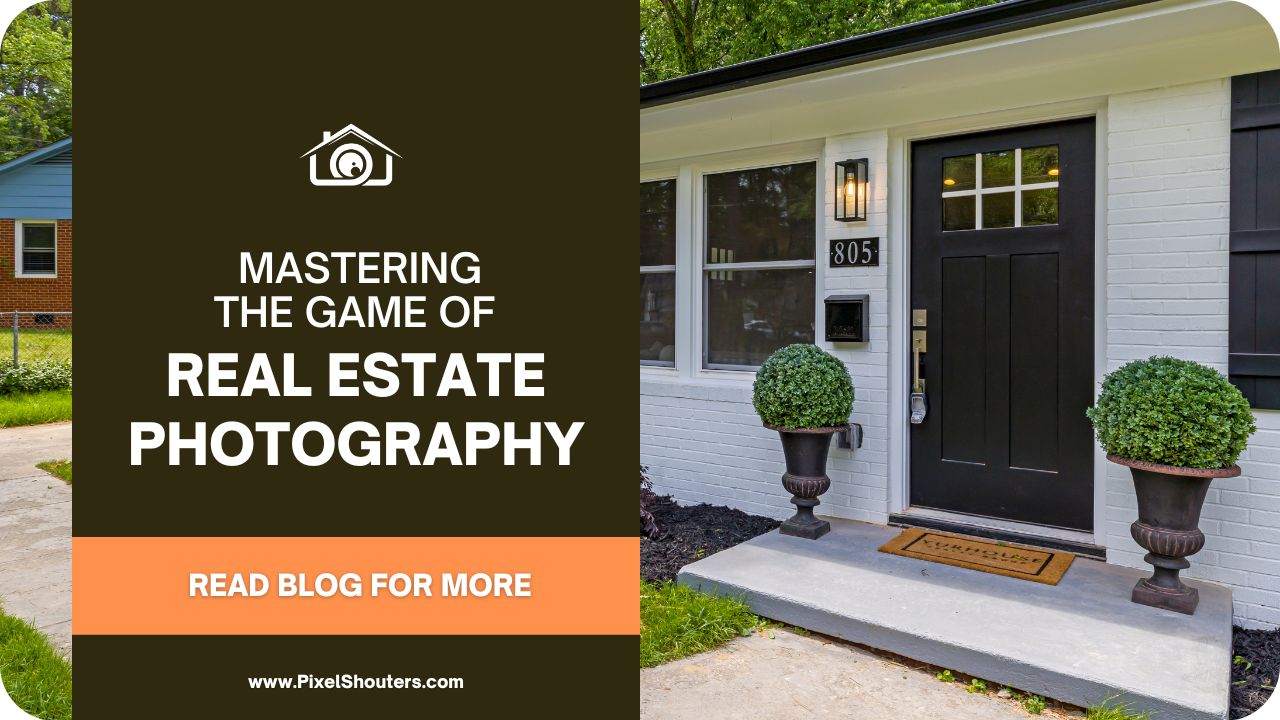 Mastering the Real Estate Photography Game: A Comprehensive Guide to Outshine Your Competition