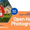 Stunning Open house Photography: 7 Expert Tips to Boost Your Home’s Appeal