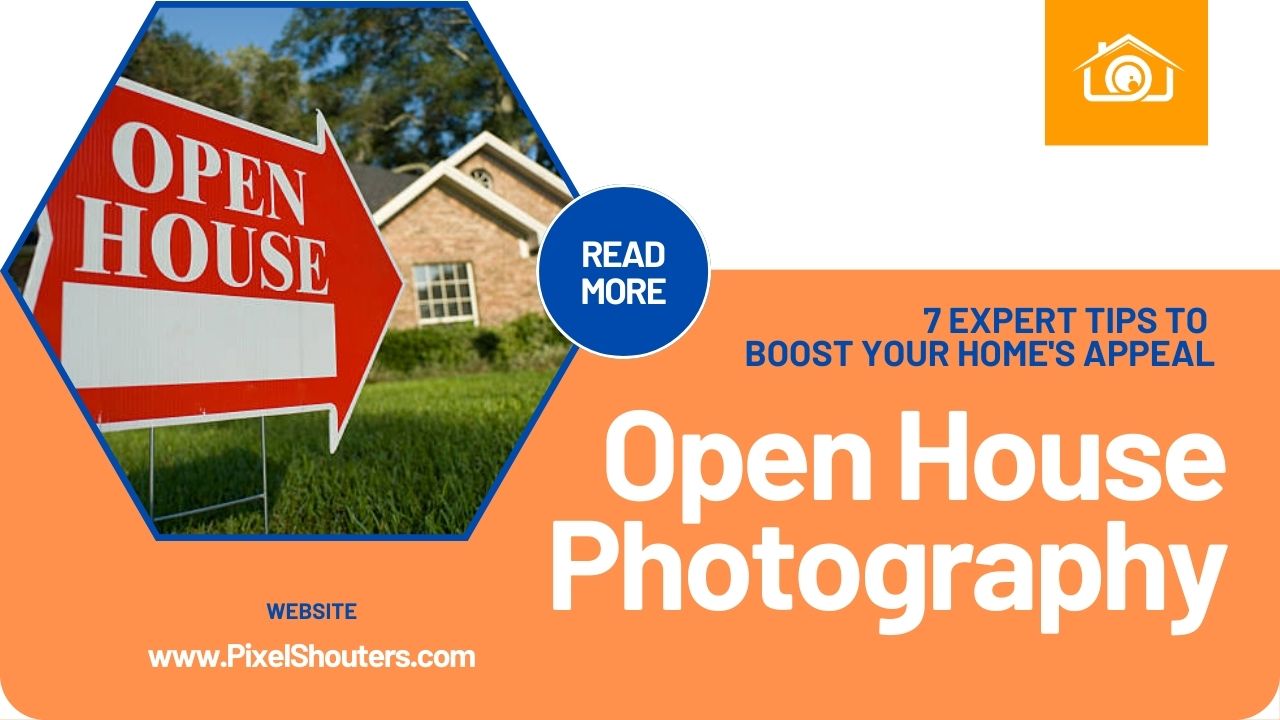 Stunning Open house Photography: 7 Expert Tips to Boost Your Home’s Appeal