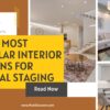 Unveiling the Allure of Virtual Staging: A Comprehensive Exploration of Top 6 Interior Designs