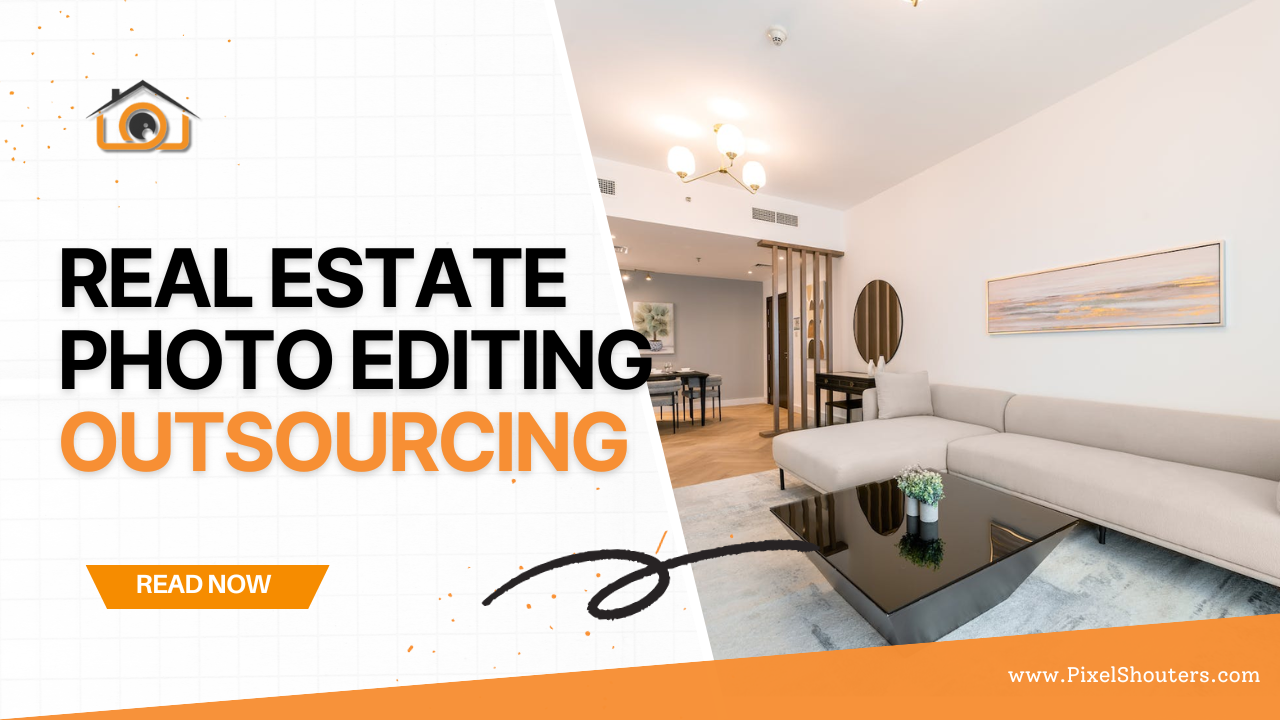 Unlocking Success: A Comprehensive Guide to Real Estate Photo Editing Outsourcing