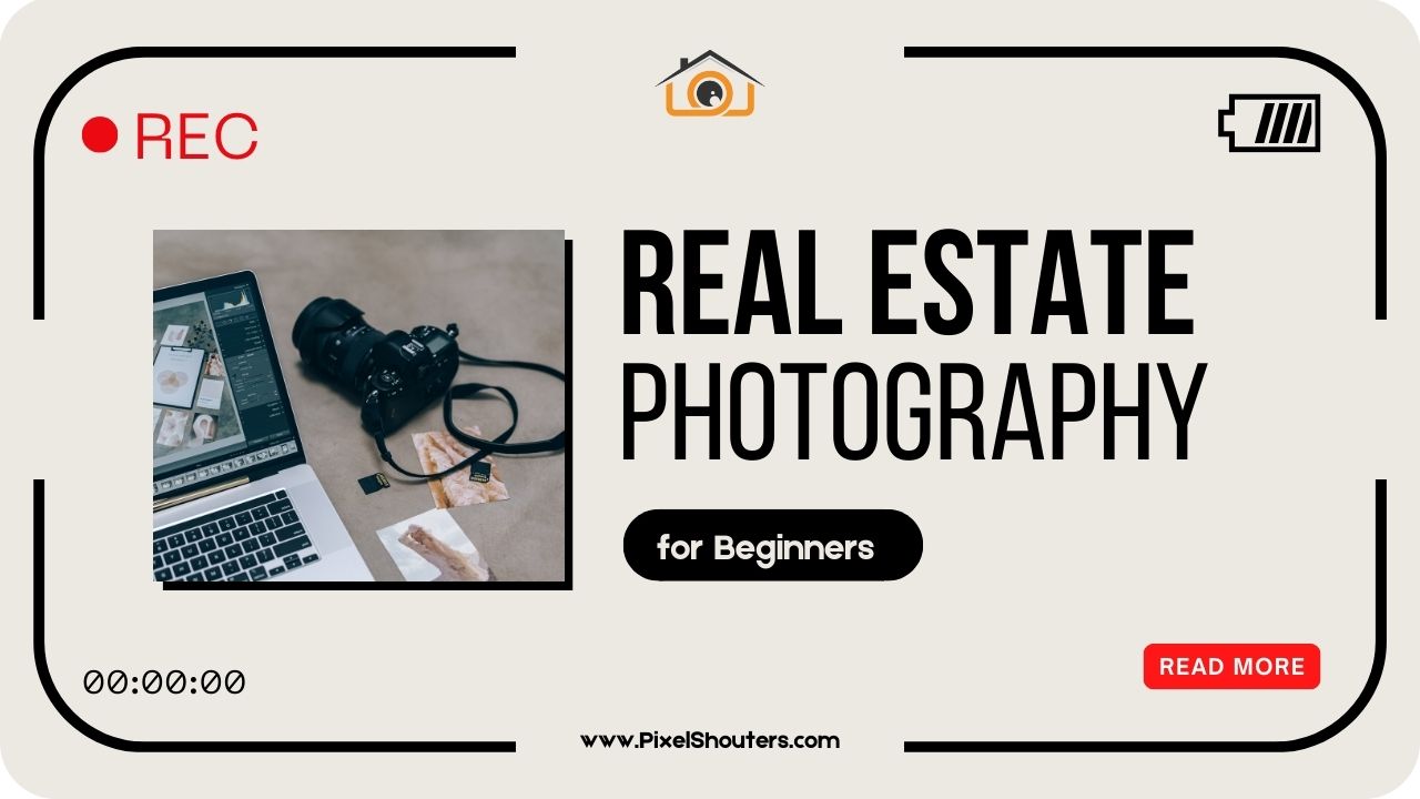 A Comprehensive Guide to Real Estate Photography for Beginners