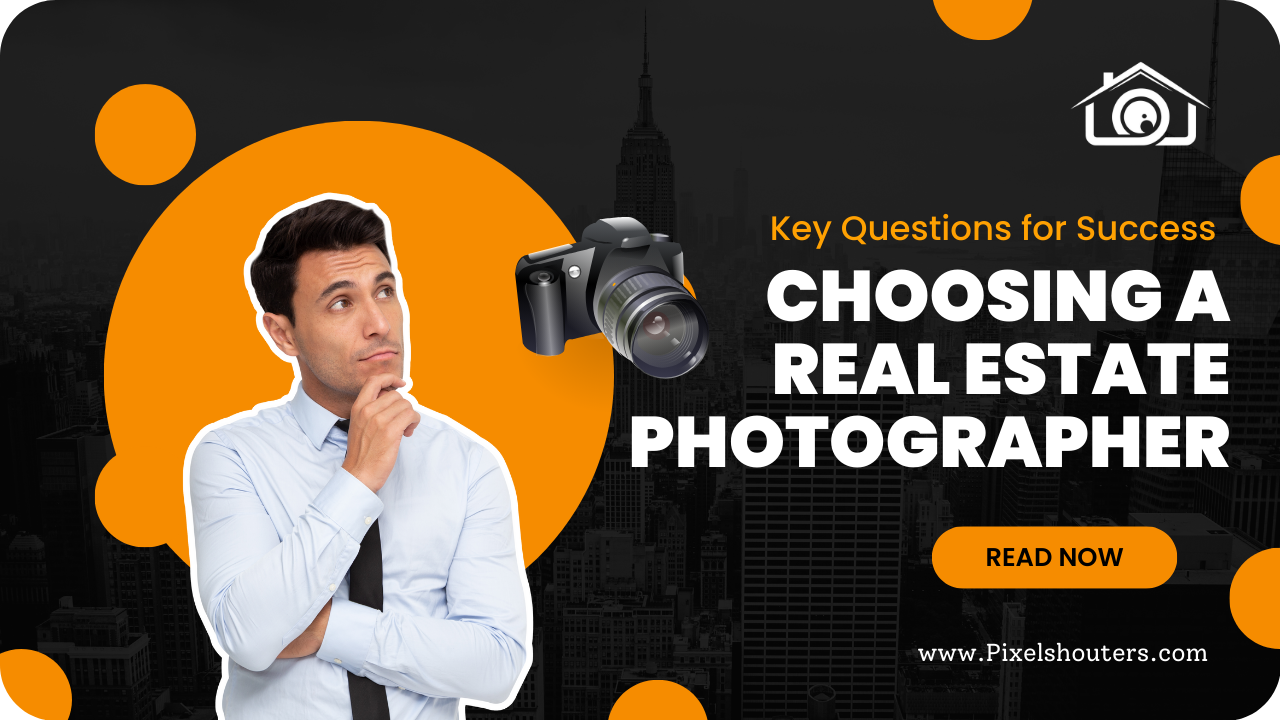 Choosing a Real Estate Photographer: Key Questions for Success