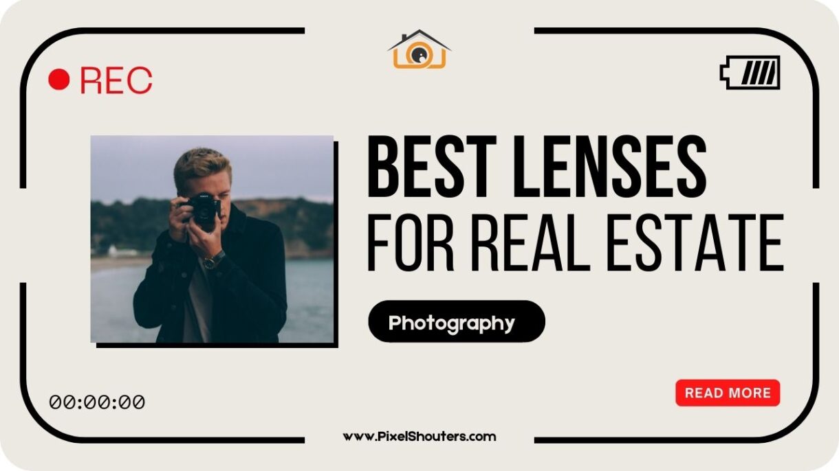 The Ultimate Guide to the Best Lenses for Real Estate Photography in 2024