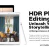 HDR Photo Editing Can Unleash Your Storytelling