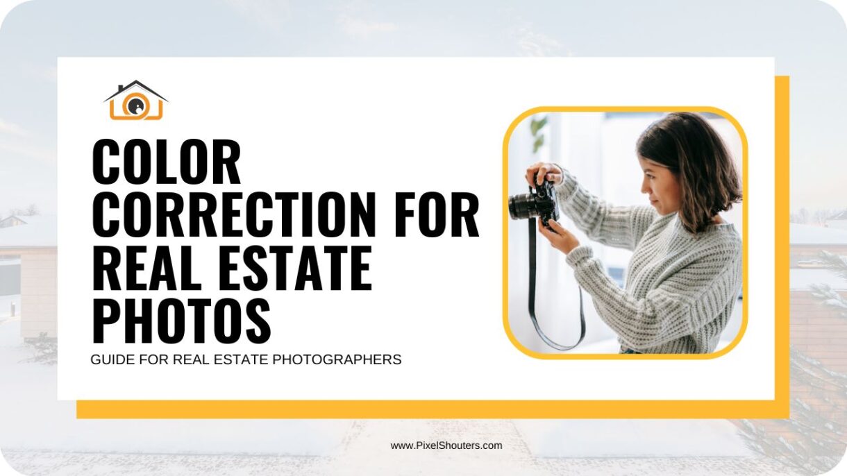 Mastering Color Correction: A Comprehensive Guide for Real Estate Photographers