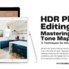 Mastering Tone Mapping in HDR Photo Editing: 5 Techniques for Stunning Results