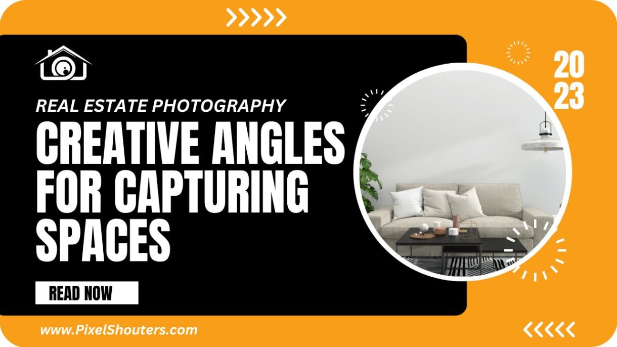 Real Estate Photography: Creative Angles for Capturing Spaces