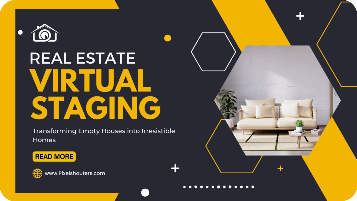 Real Estate Virtual Staging: Transforming Empty Houses into Irresistible Homes