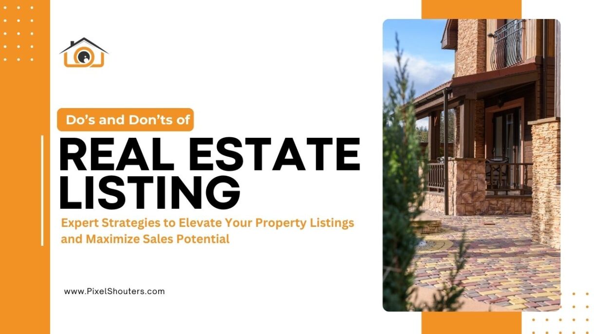 The Do’s and Don’ts of Real Estate Listing: A Comprehensive Guide