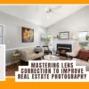 Mastering Lens Correction to Improve Real Estate Photography