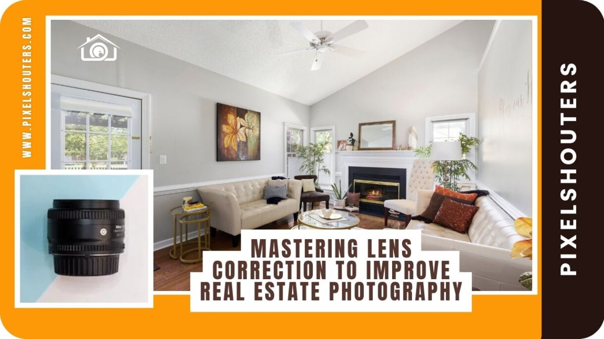 Mastering Lens Correction to Improve Real Estate Photography