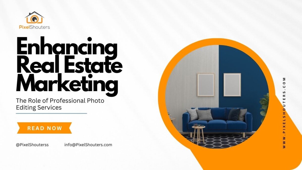 Enhancing Real Estate Marketing: The Role of Professional Photo Editing Services