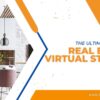 The Ultimate Guide to Real Estate Virtual Staging
