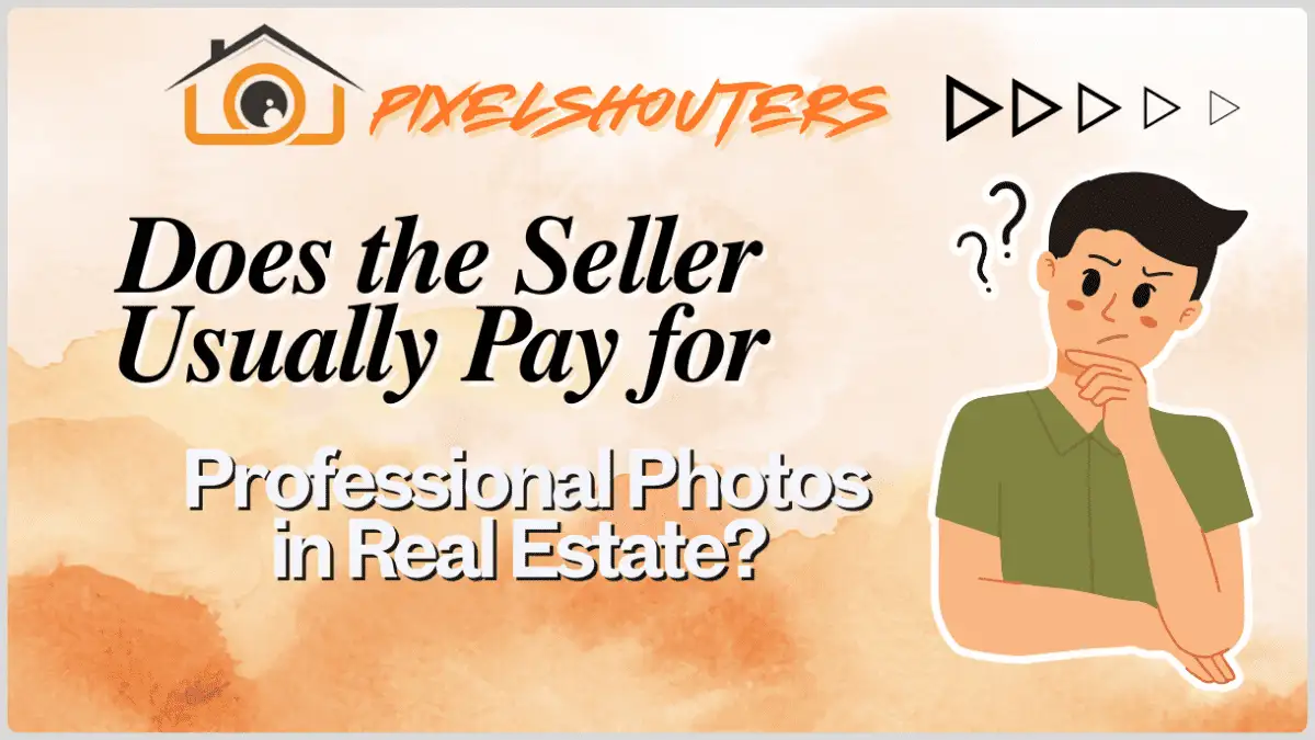 Does the Seller Usually Pay for Professional Photos?