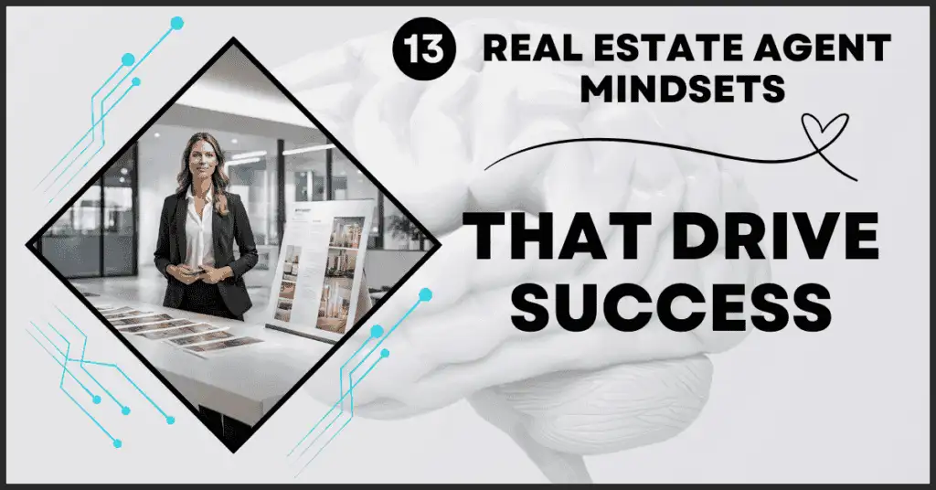 13 Real Estate Agent Mindsets That Drive Success in Deals