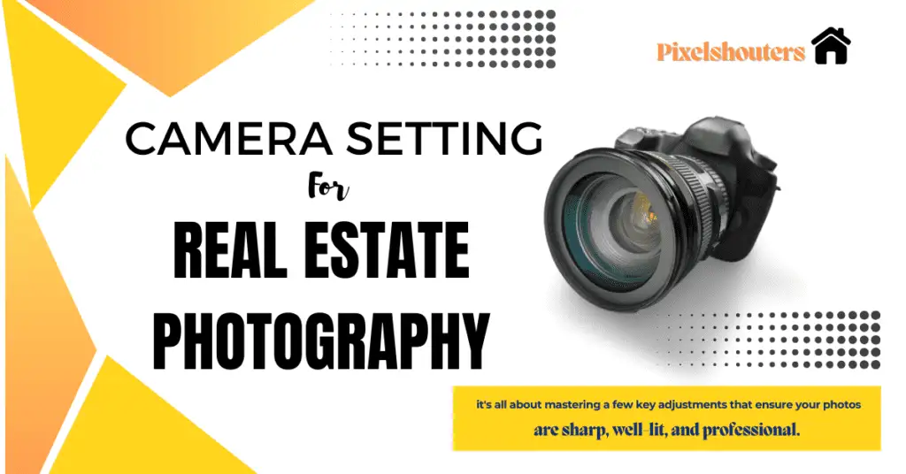 Best Camera Settings for Real Estate Photography in 2026