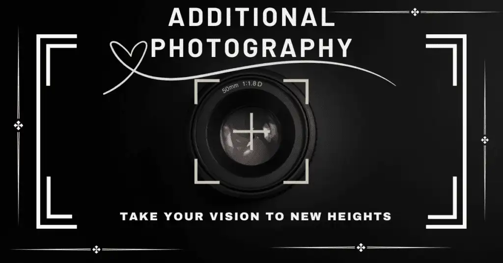 Additional Photography: Take Your Vision to New Heights
