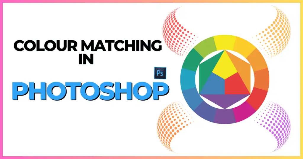 8 Simple Steps to Perfect Colour Matching in Photoshop