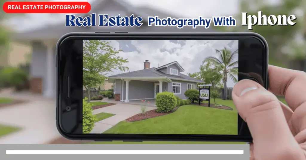 How to Take Real Estate Photos with iPhone in 2026