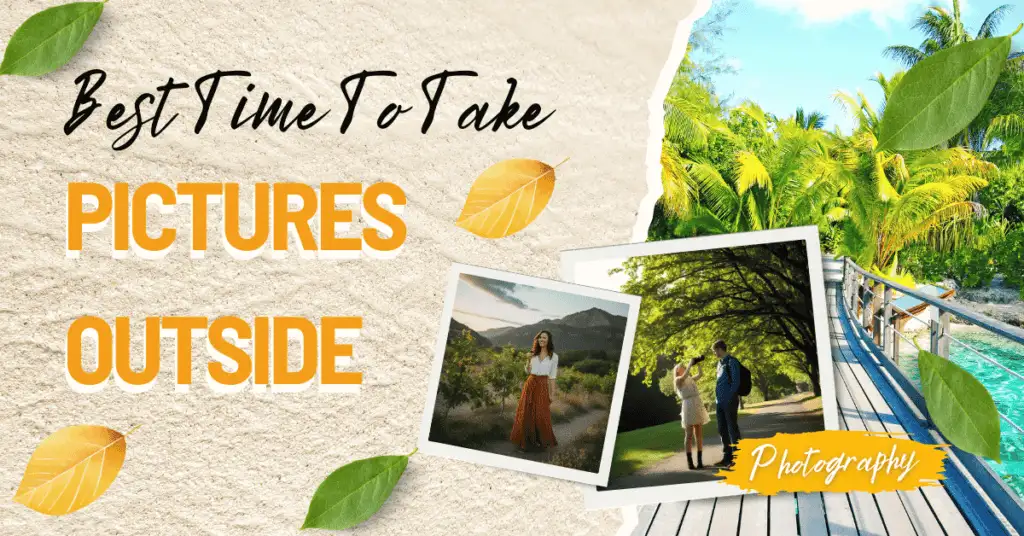 Good Time to Take Pictures Outside for Stunning Photos