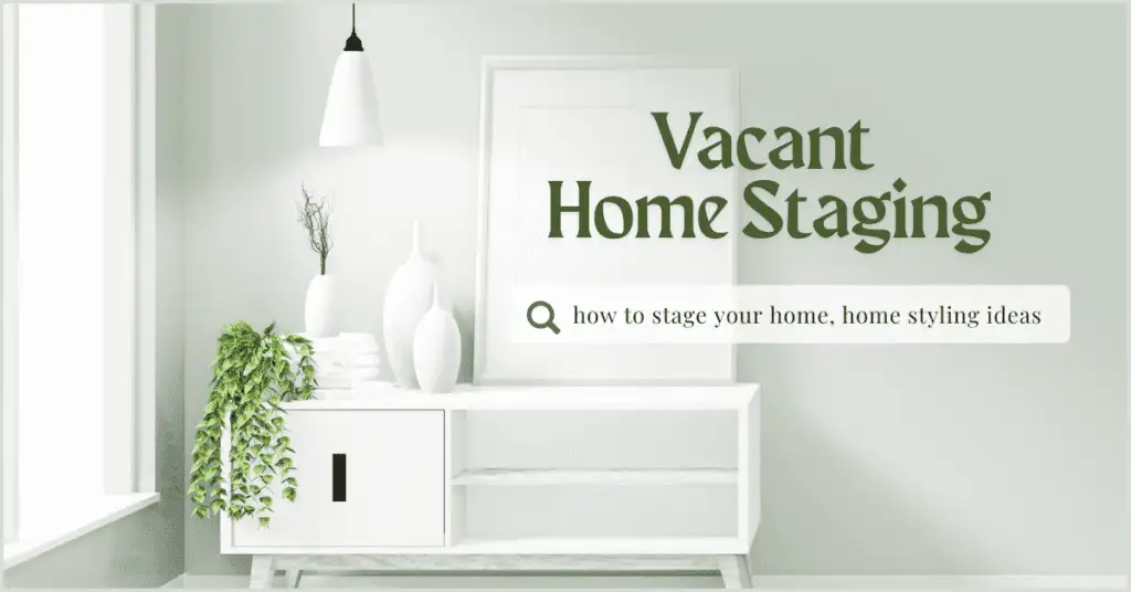 Vacant Home Staging for a Strong First Impression