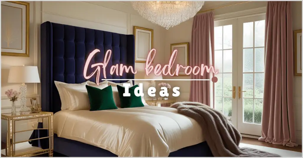 10 Glam Bedroom Ideas for Stunning and Beautiful Interiors