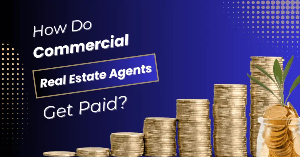 How Do Commercial Real Estate Agents Get Paid?