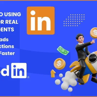 12 Secrets to Using LinkedIn for Real Estate Agents – Generate Leads, Build Connections, and Close Deals Faster